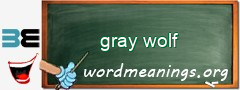 WordMeaning blackboard for gray wolf